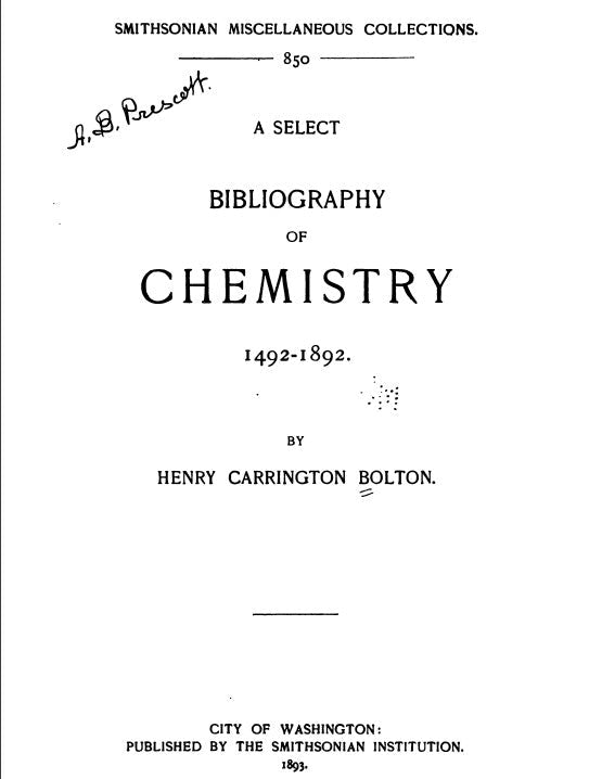 A select bibliography of chemistry, 1492-1892 - H. C. Bolton (1893).pdf