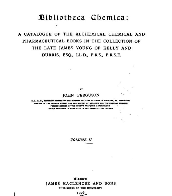 Bibliotheca chemica - a catalogue of the alchemical, chemical and pharmaceutical books in the collection of the late Jame~2.pdf