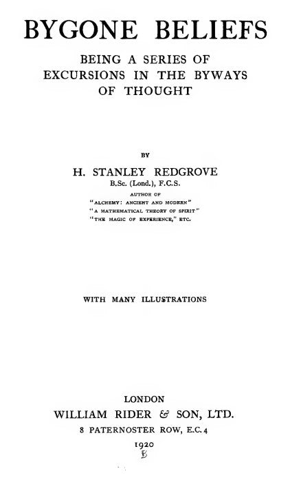 Bygone beliefs - being a series of excursions in the byways of thought - H. S. Redgrove (1920).pdf