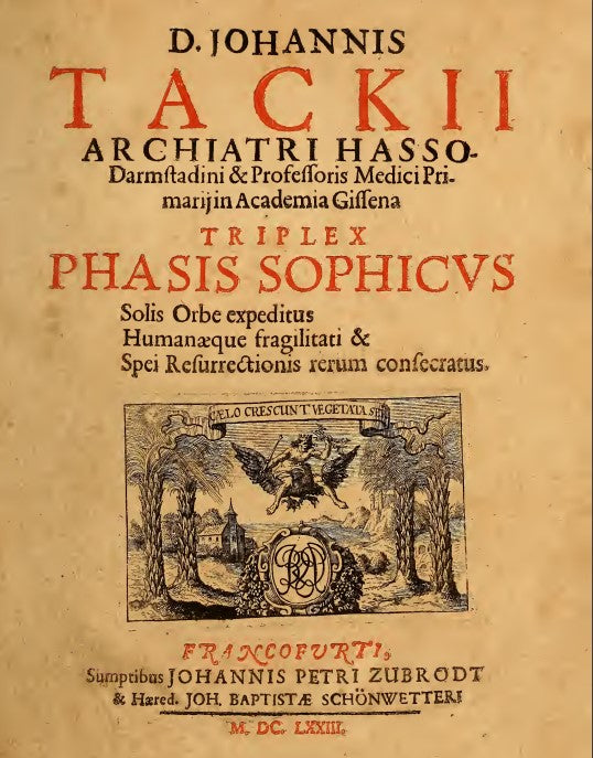 D. Johannis Tackii - Triplex phasis sophicus solis orbe expeditus humanaeque fragilitati & spei resurrectionis rerum cons~1.pdf
