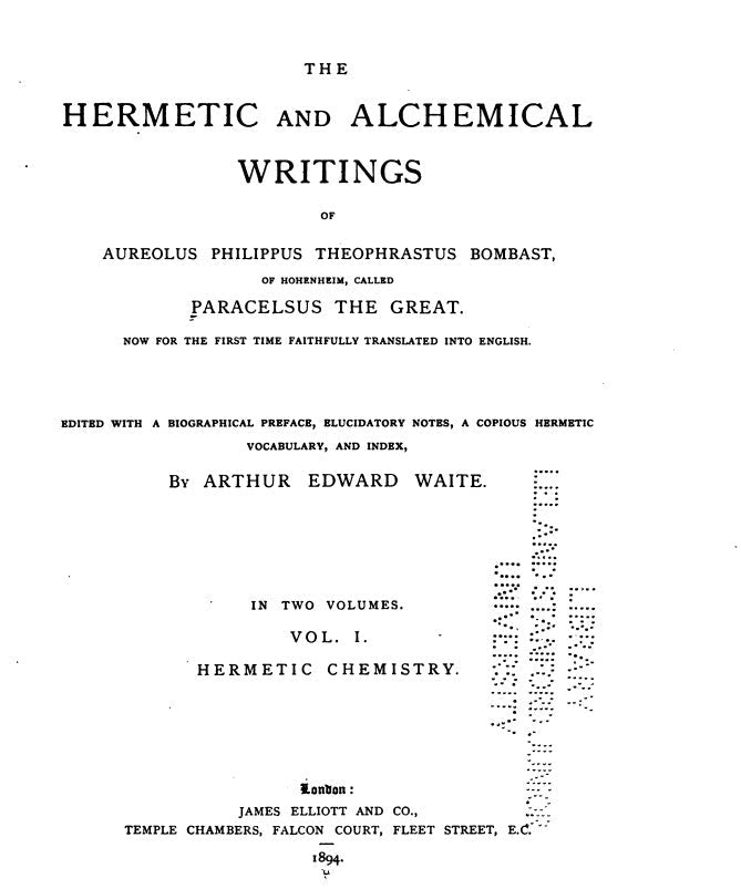 The Hermetic and Alchemcial writings of Aureolus Bombast Vol 1 - A E Waite (1894).pdf