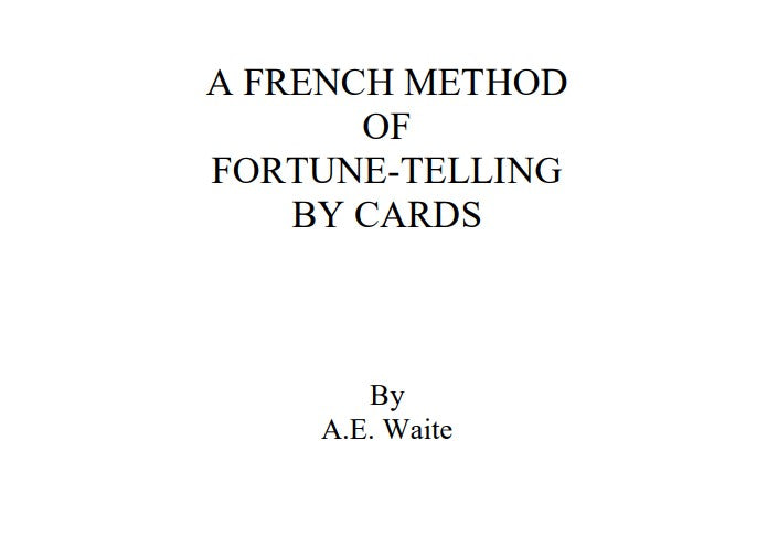 A French Method of Fortune Telling by Cards - A E Waite.pdf