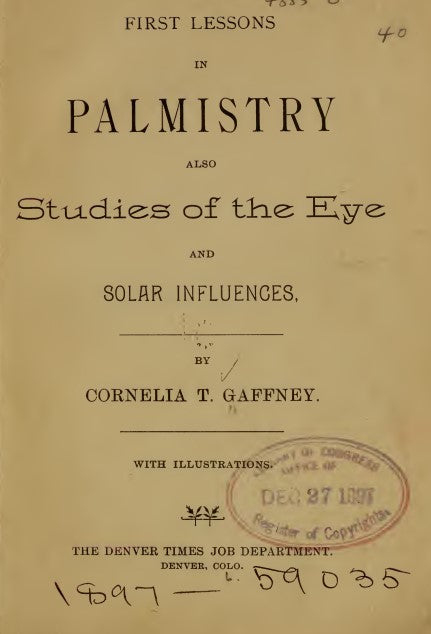 First lessons in palmistry_ - Gaffney, Cornelia 1897.pdf