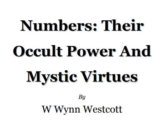 Numbers Their Occult Powers & Mystic Virtues - WW Westcott.pdf