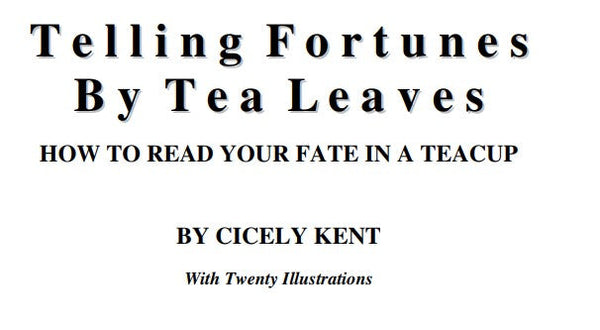 Telling Fortunes By Tea Leaves - C Kent.pdf