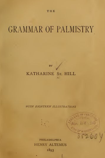 The grammar of palmistry - St. Hill, Katharine 1893.pdf