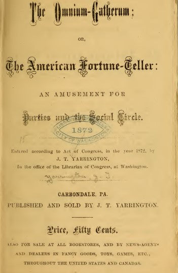 The omnium-gatherum, or, The American fortune-teller - Yarrington, J 1872.pdf