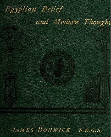 Egyptian Belief & Modern Thought - J Bonwick.pdf