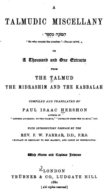 A Talmudic miscellany ... or, A thousand and one extracts from the Talmud, the Midrashim and the Kabbalah - P. I. Hershon~1.pdf