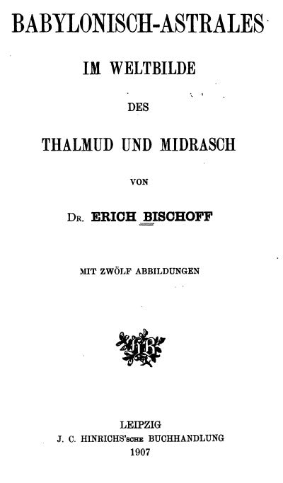 Babylonisch-astrales im Weltbilde des Thalmud un Midrasch - E. Bischoff (1907).pdf