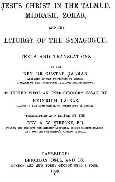 Jesus Christ in the Talmud, Midrash, Zohar, and the liturgy of the synagogue - G. Dalman (1893).pdf