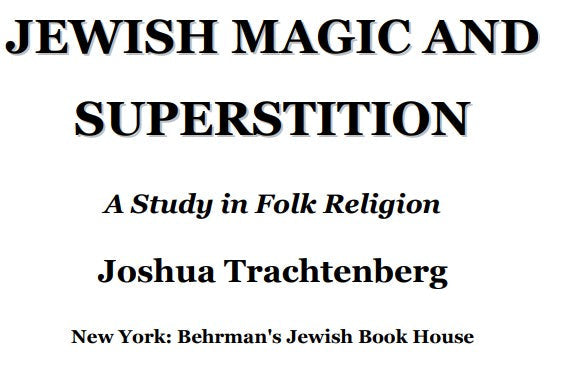 Jewish Magic & Superstition - J Trachtenberg.pdf