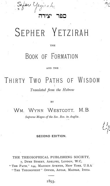 Sepher Yetzirah The Bok of Formation, and the Thirty Two Paths of Wisdom 1893.pdf