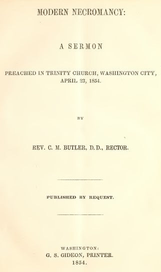 Modern Necromancy - A Sermon Preached In Trinity Church, Washington City, April 23, 1854 - C butler(1854).pdf
