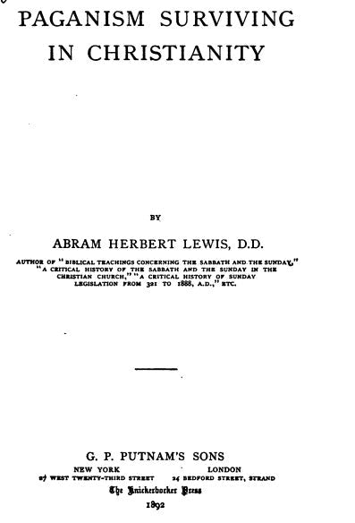 Paganism Surviving in Christianity - A H Lewis.pdf