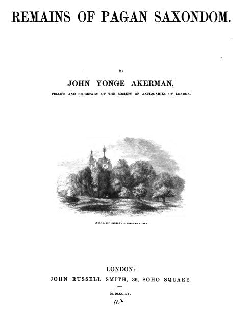 Remains Of Pagan Saxondom - J Akerman (1852).pdf