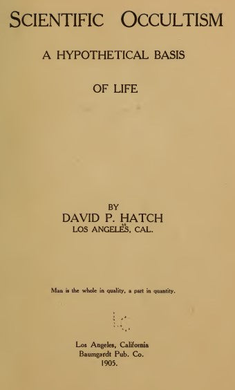 Scientific Occultism, A Hypothetical Basis Of Life  - D Hatch (1905).pdf