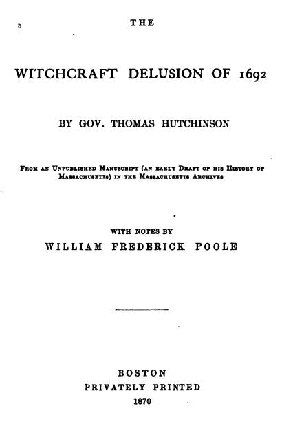 The Witchcraft Delusion of 1692 - T Hutchinson.pdf
